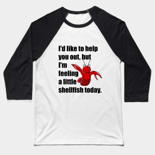 Funny Feeling A Little Shellfish Baseball T-Shirt